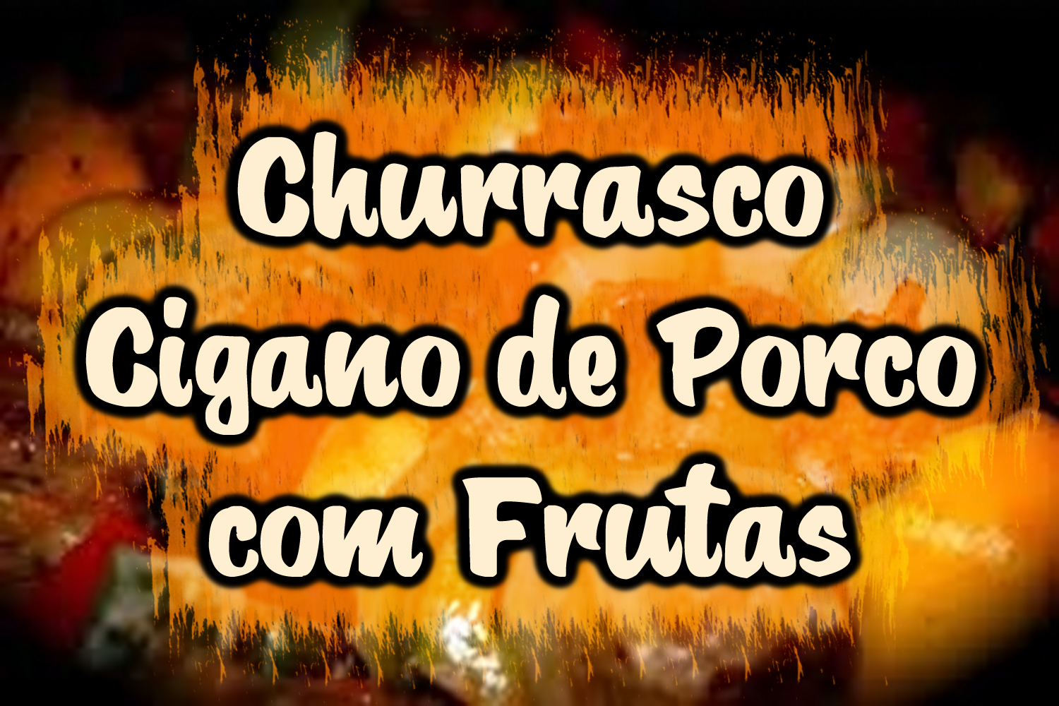 Churrasco Cigano de Porco com Frutas