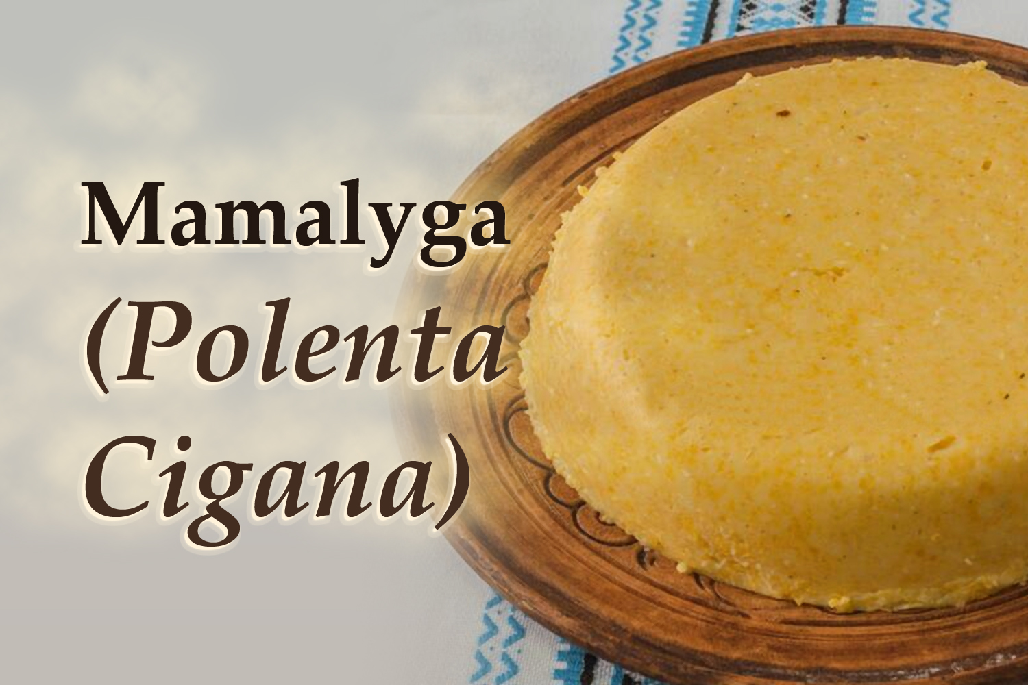 Mamalyga (Polenta Cigana)