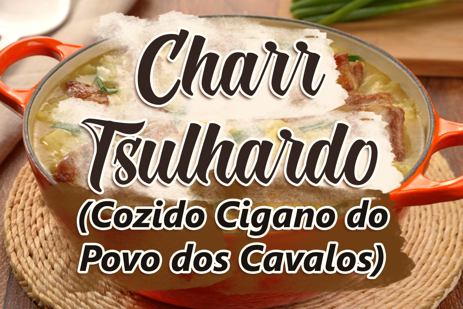 Charr Tsulhardo (Cozido Cigano do Povo dos Cavalos)