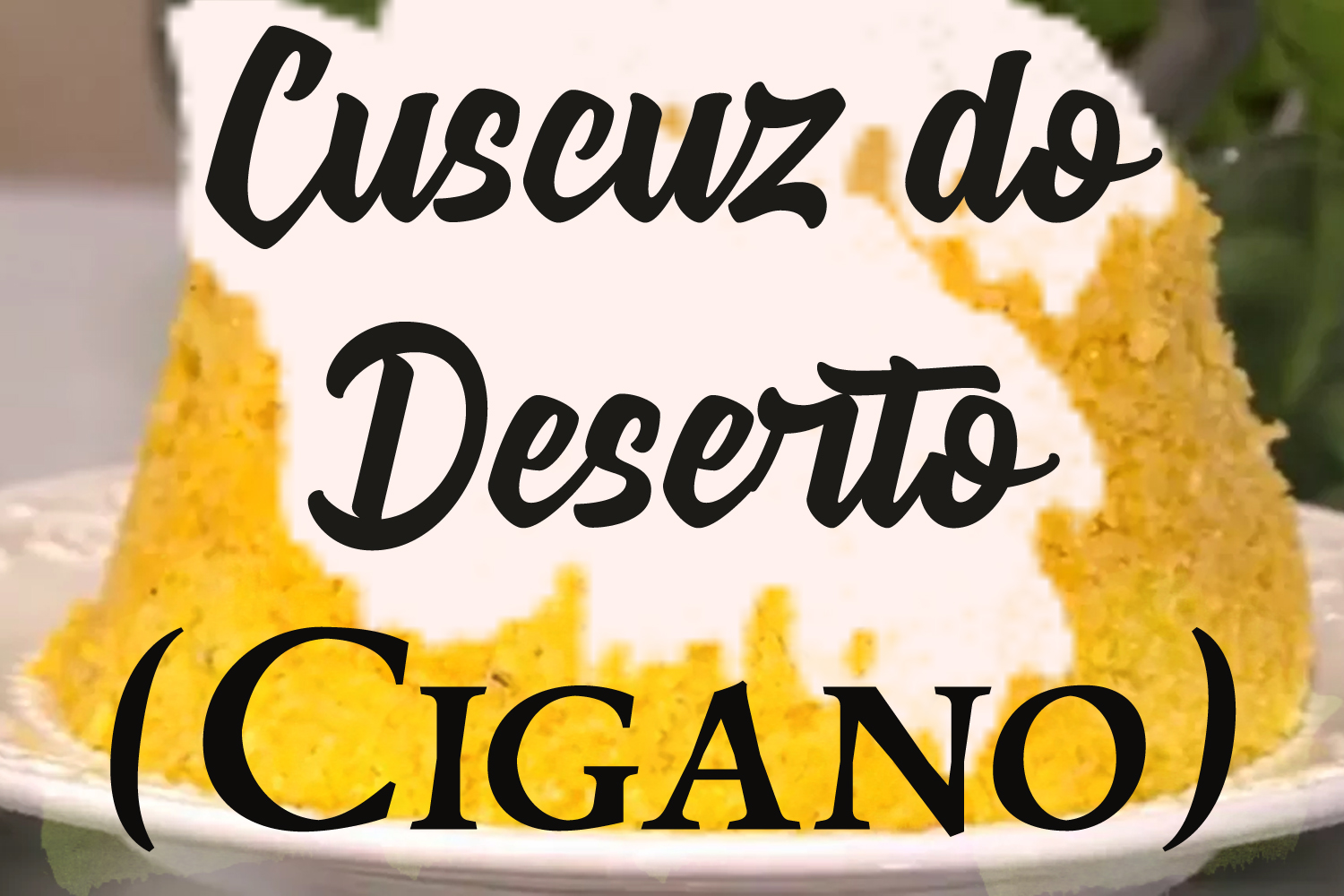 Cuscuz do Deserto (Cigano)