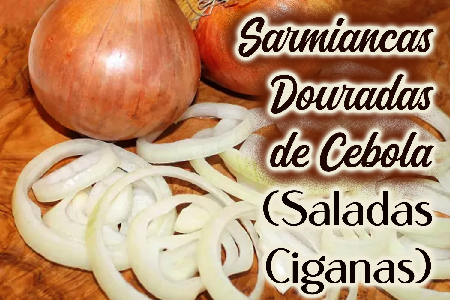 Sarmiancas Douradas de Cebola (Saladas Ciganas)