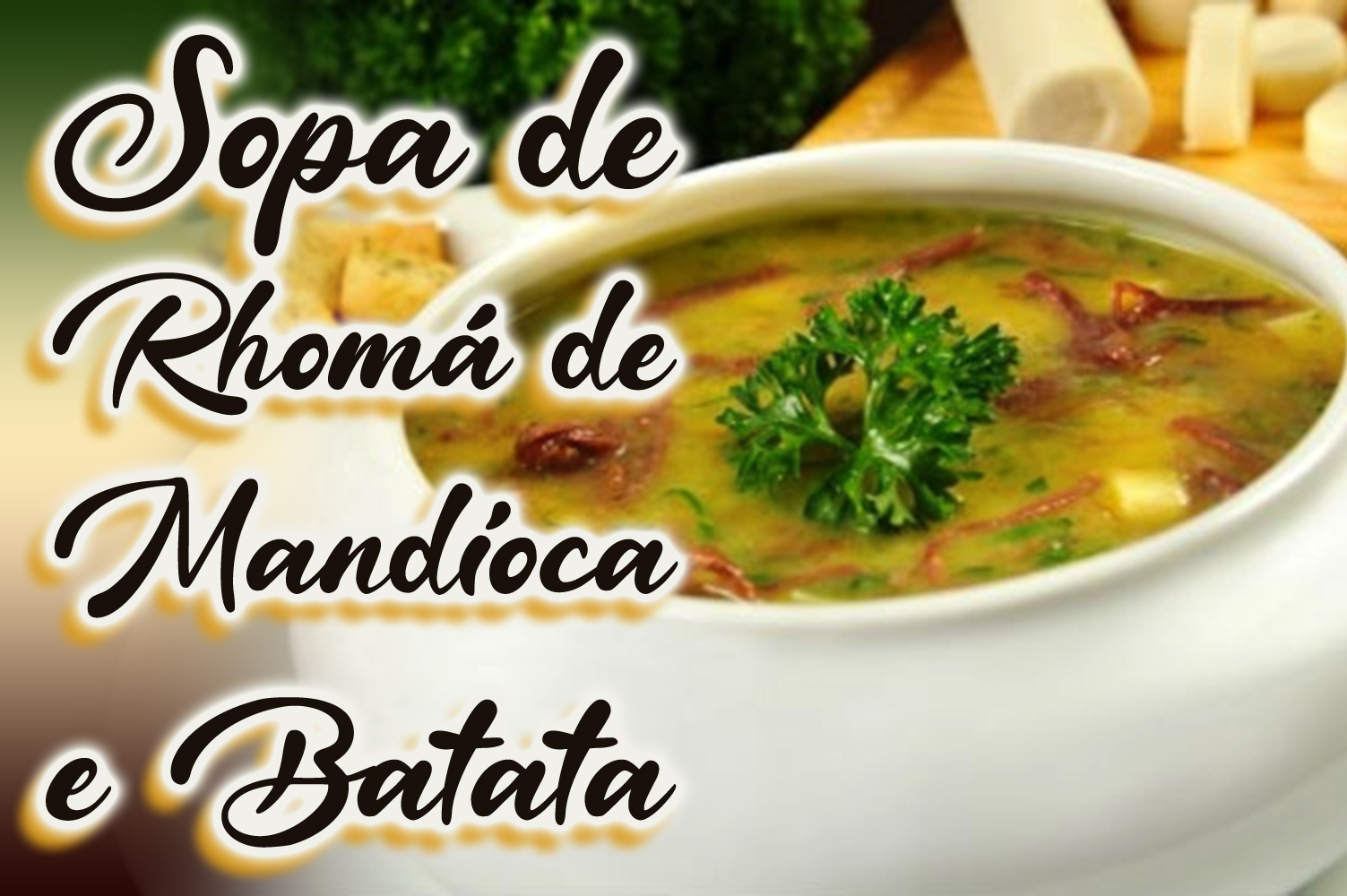 Sopa de Rhomá de Mandioca e Batata