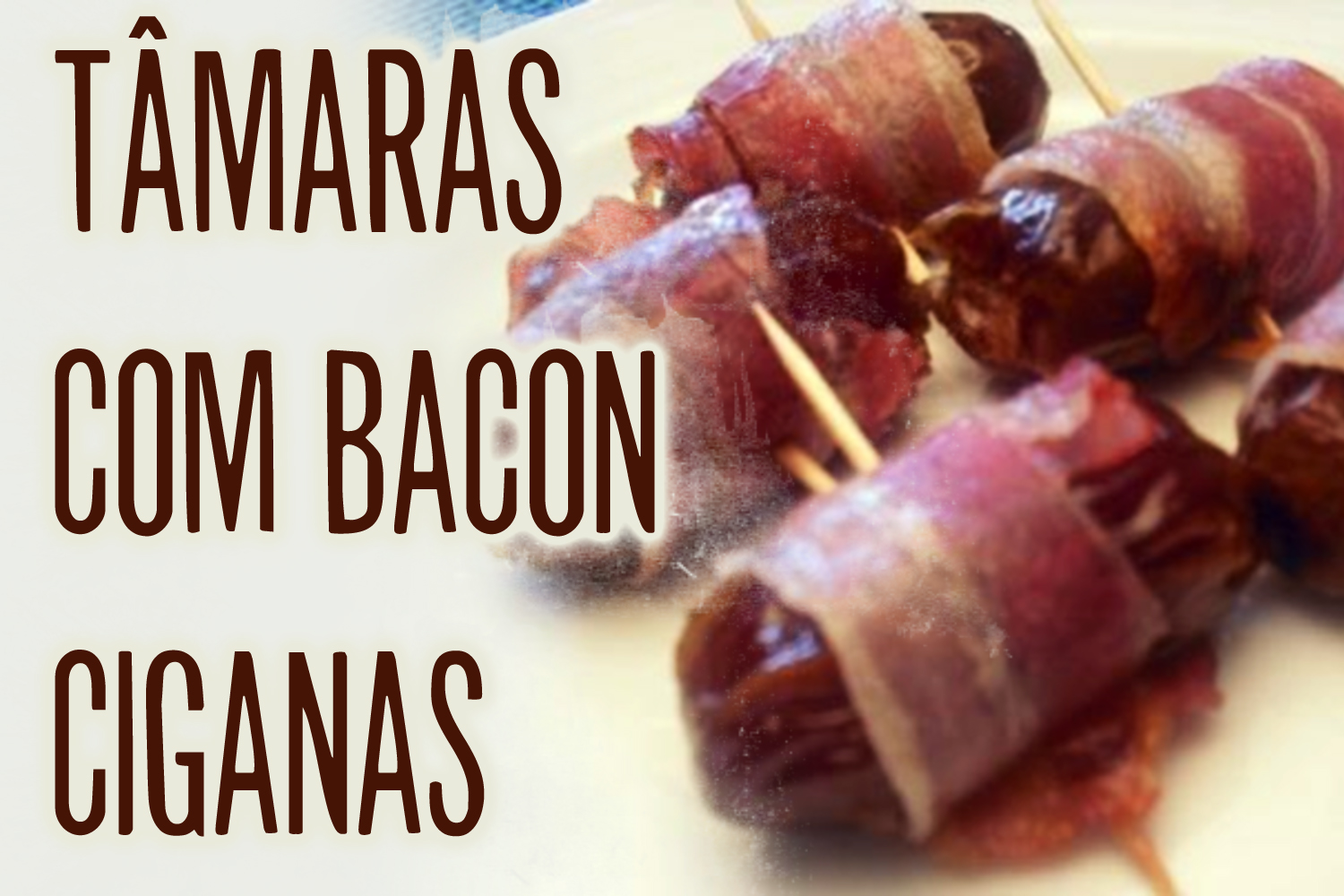 Tâmaras com Bacon Ciganas