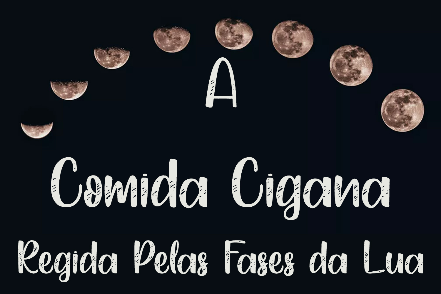 A Comida Cigana Regida Pelas Fases da Lua