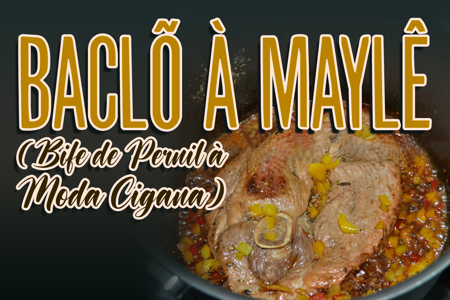 Baclõ à Maylê (Bife de Pernil à Moda Cigana)