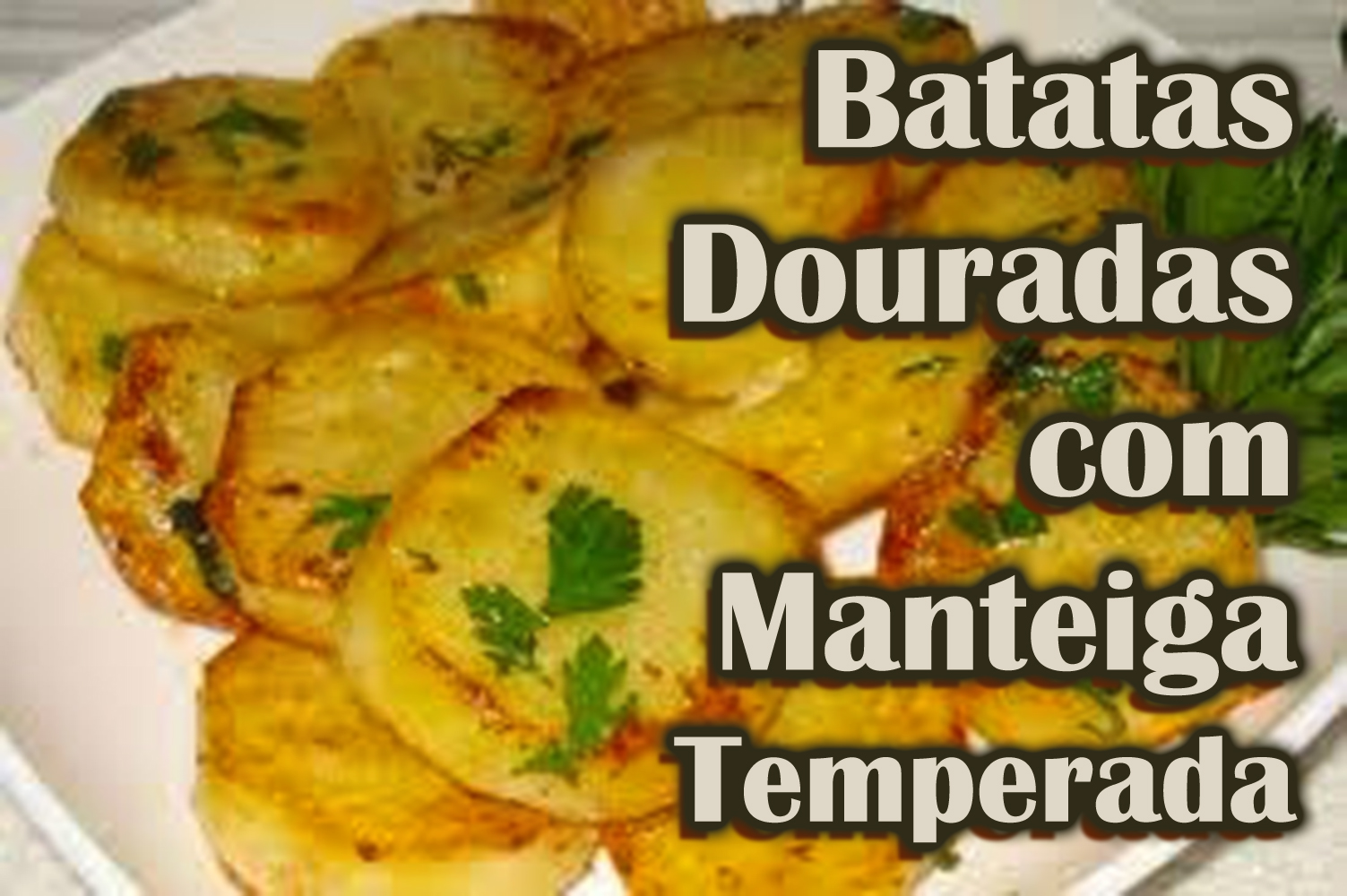 Batatas Douradas com Manteiga Temperada