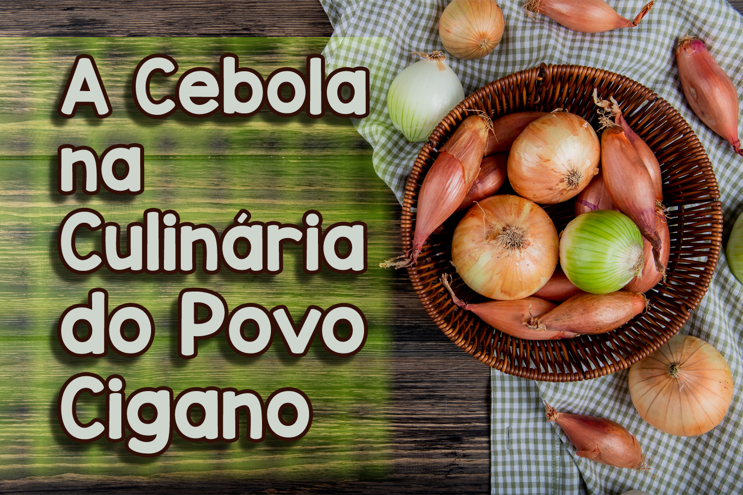 A Cebola na Culinária do Povo Cigano