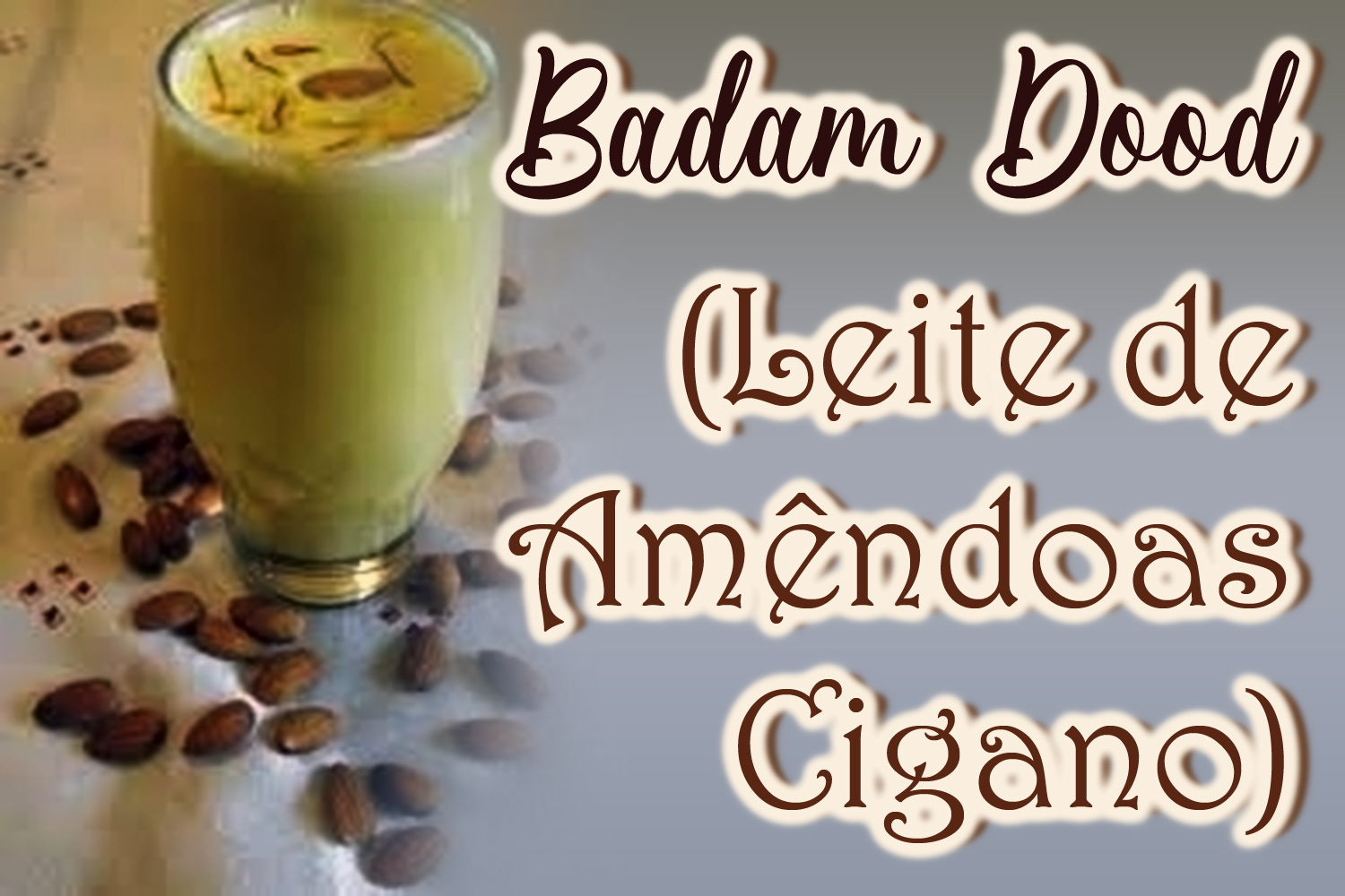 Badam Dood (Leite de Amêndoas Cigano)