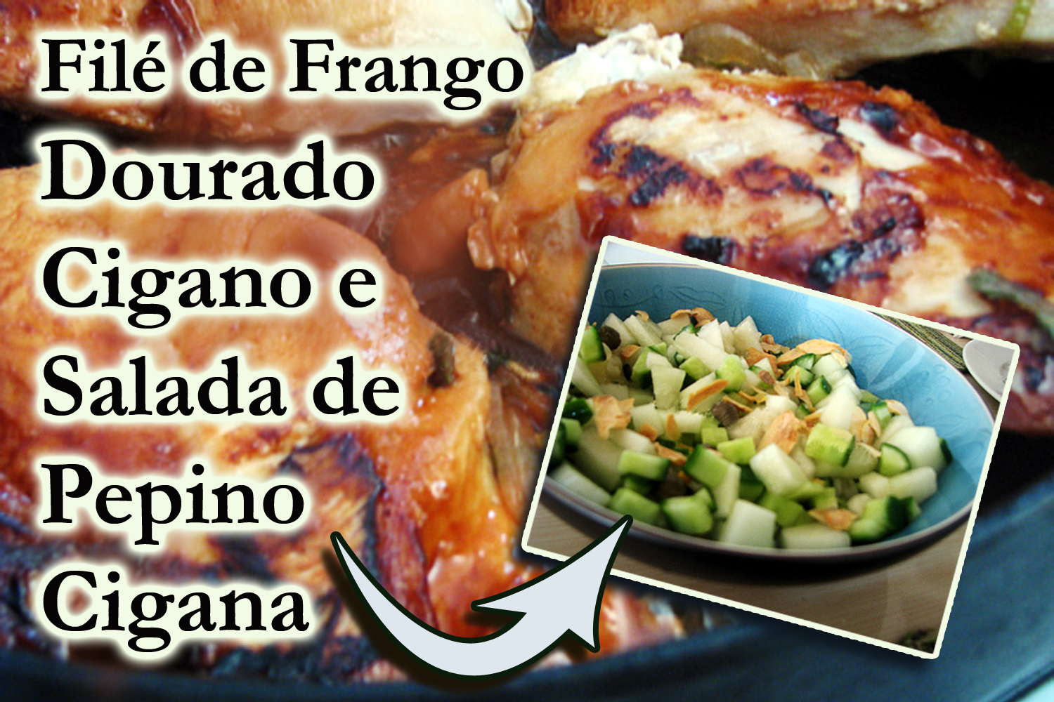 Filé de Frango Dourado Cigano e Salada de Pepino Cigana