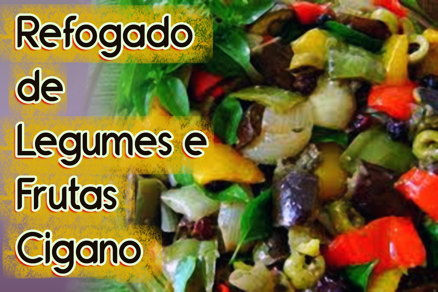 Refogado de Legumes e Frutas Cigano