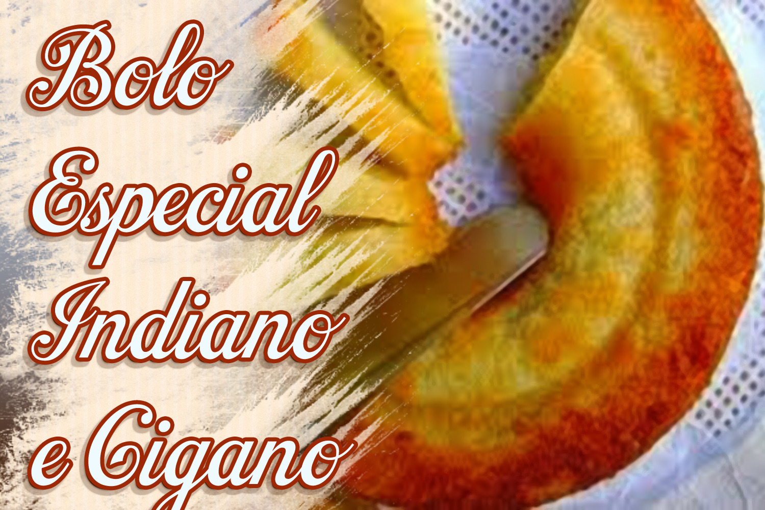 Bolo Especial Indiano e Cigano