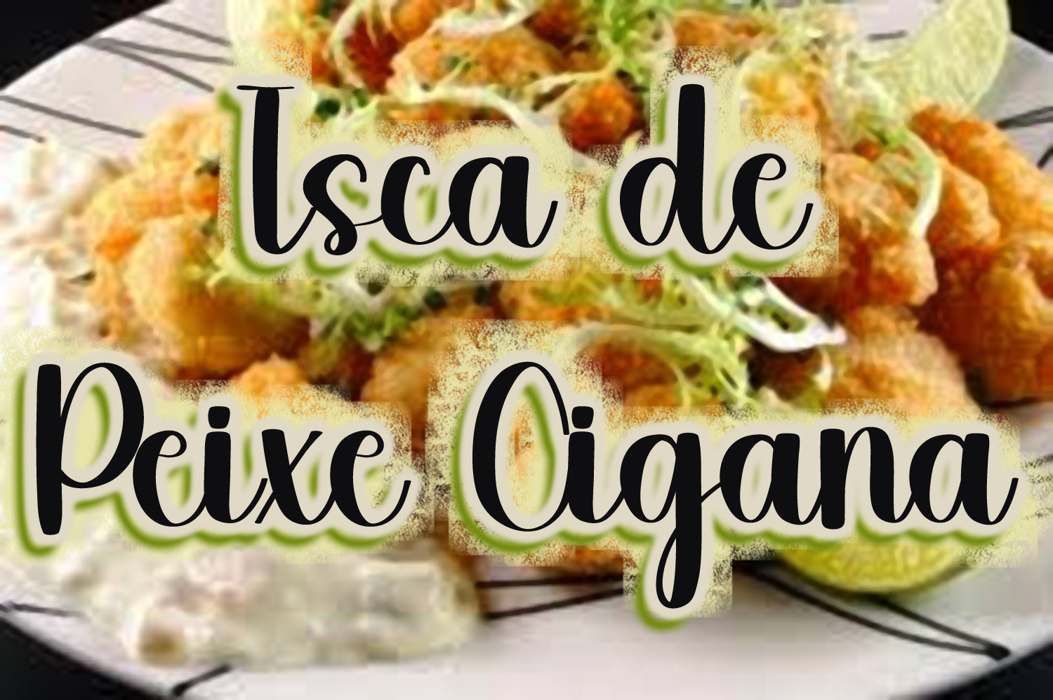 Isca de Peixe Cigana