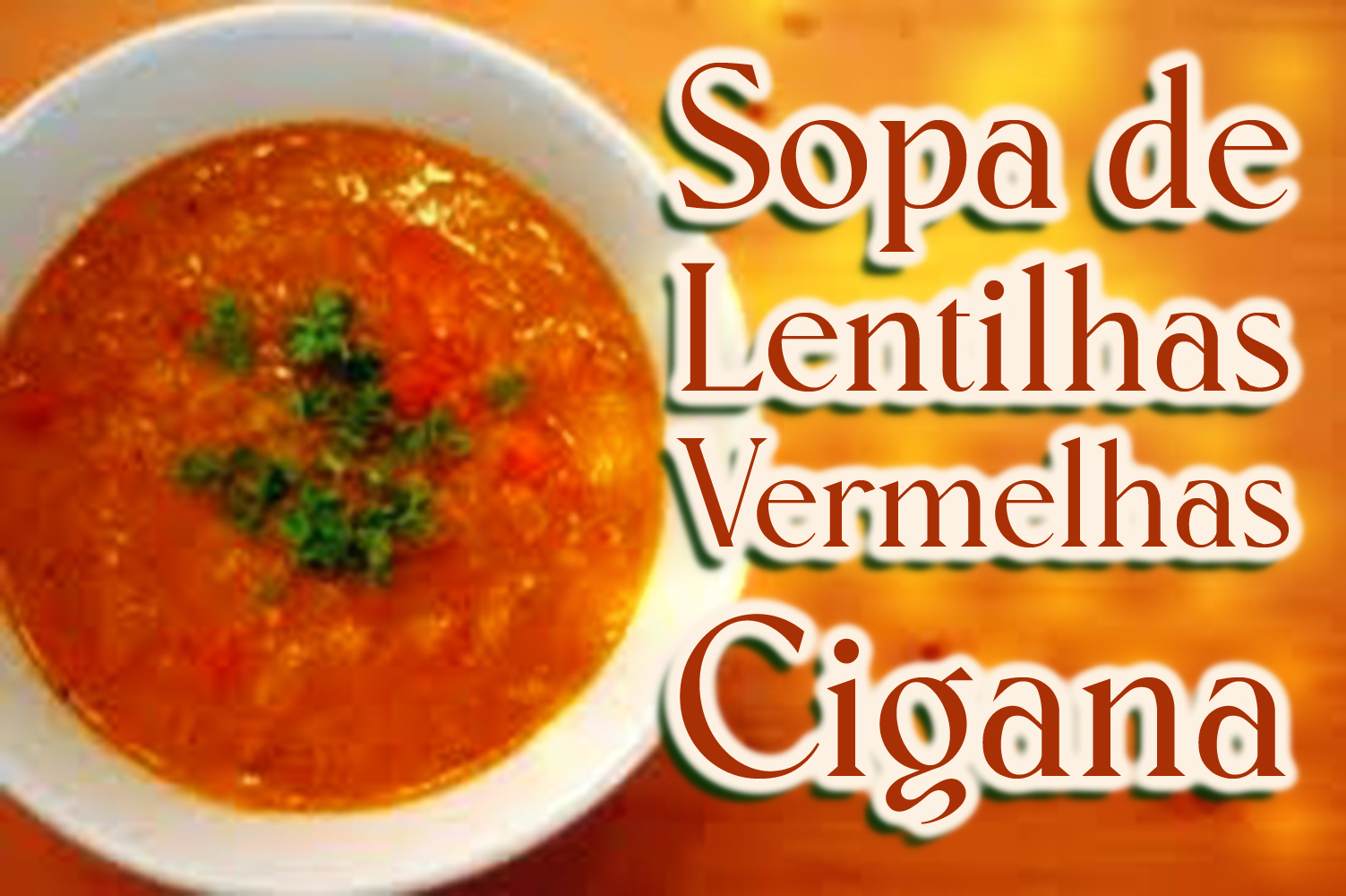 Sopa de Lentilhas Vermelhas Cigana