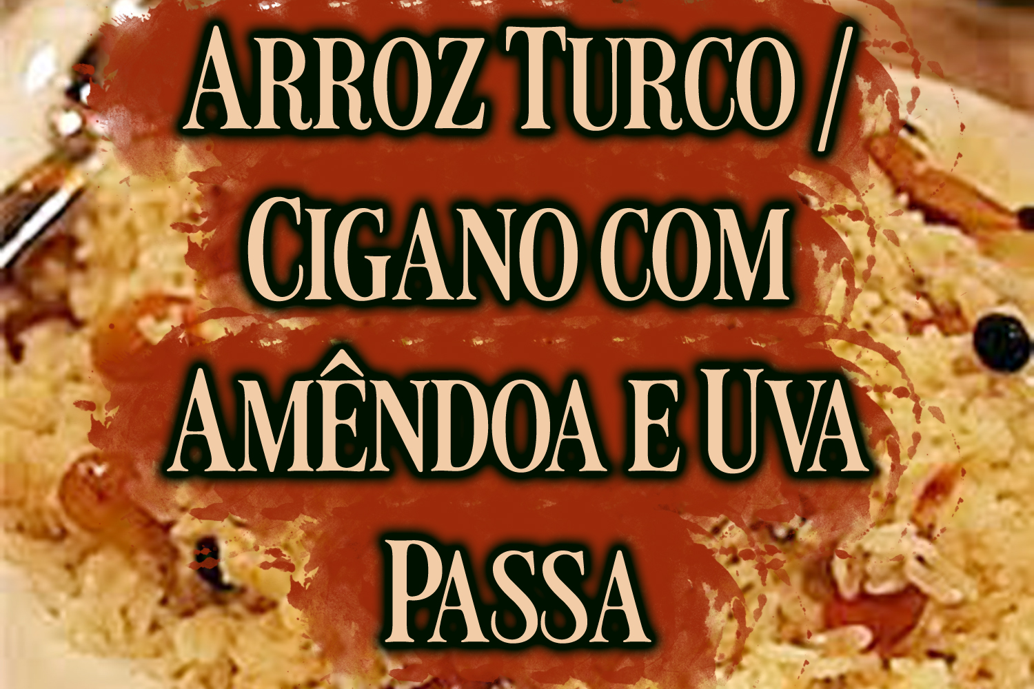 Arroz Turco / Cigano com Amêndoa e Uva Passa