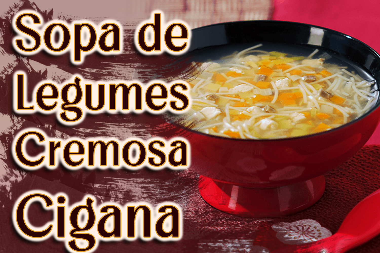 Sopa de Legumes Cremosa Cigana