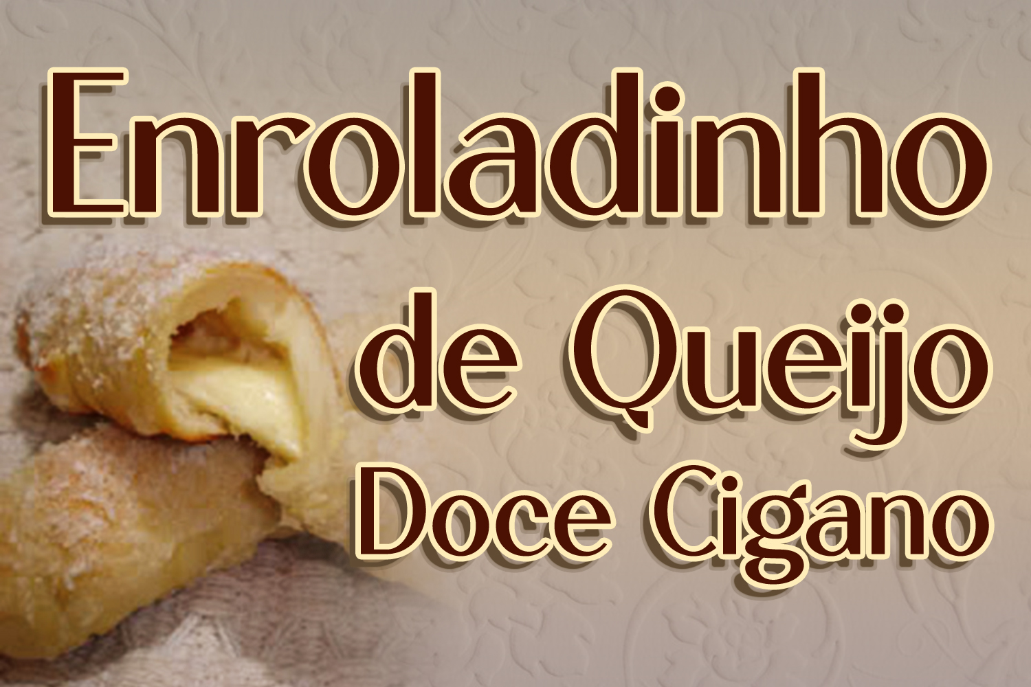 Enroladinho de Queijo Doce Cigano