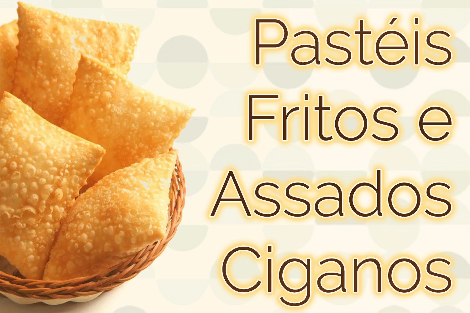 Pastéis Fritos e Assados Ciganos