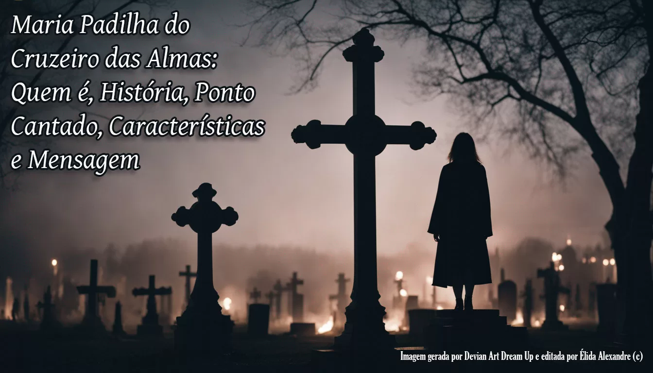 Maria Padilha do Cruzeiro das Almas: Quem é, História, Ponto Cantado, Características e Mensagem