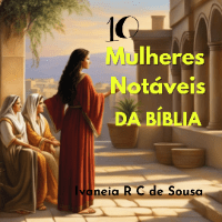 10 Mulheres Notáveis da Bíblia