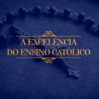 A Excelência do Ensino Católico