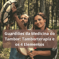 Formação de Guardiões da Medicina do Tambor: Tamborterapia e os Quatro Elementos