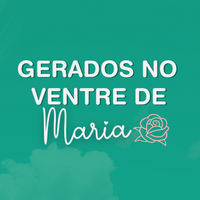 Gerados no Ventre de Maria