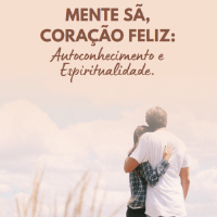 Mente Sã, Coração Feliz (Autoconhecimento e Espiritualidade)