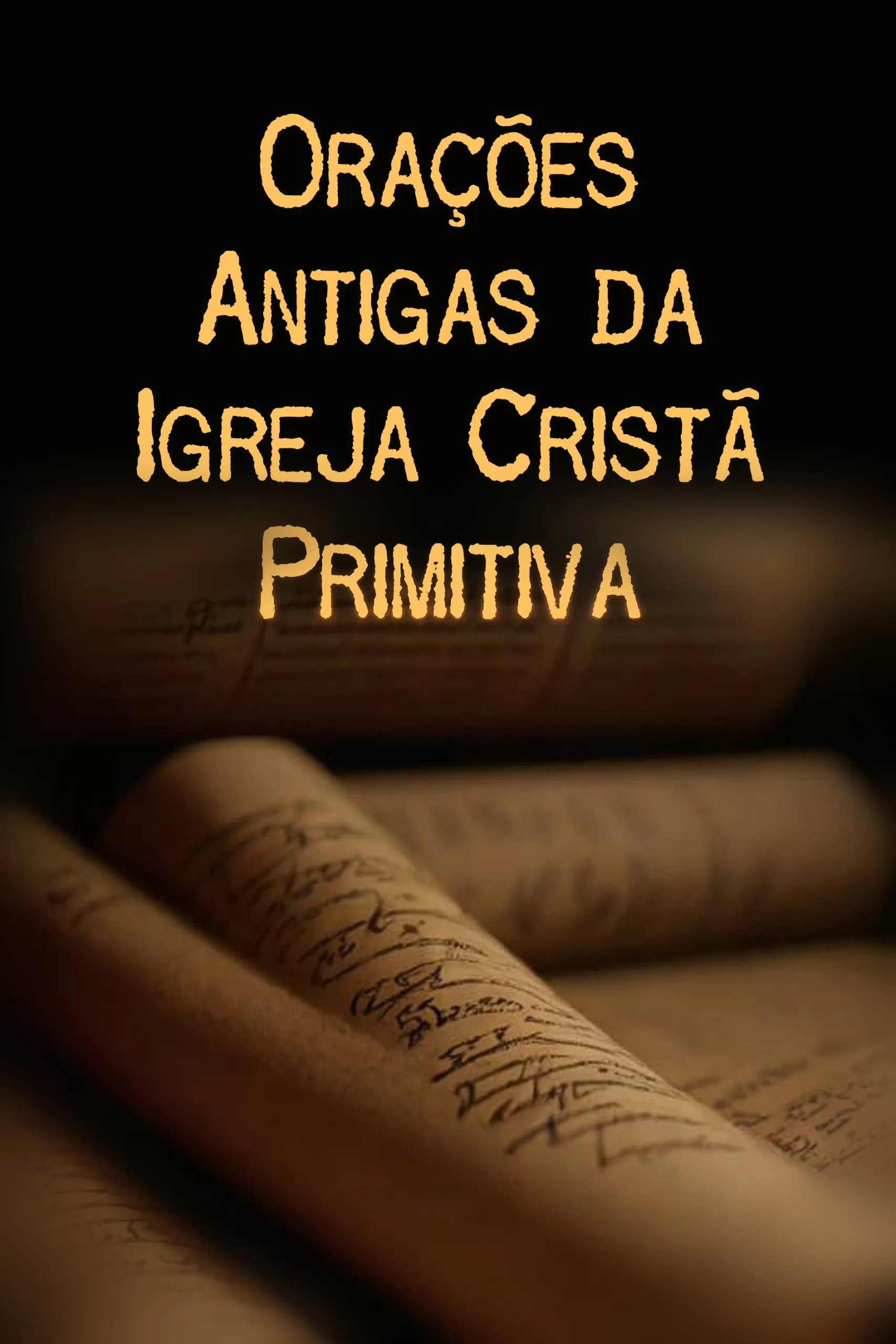 Orações Antigas da Igreja Cristã Primitiva