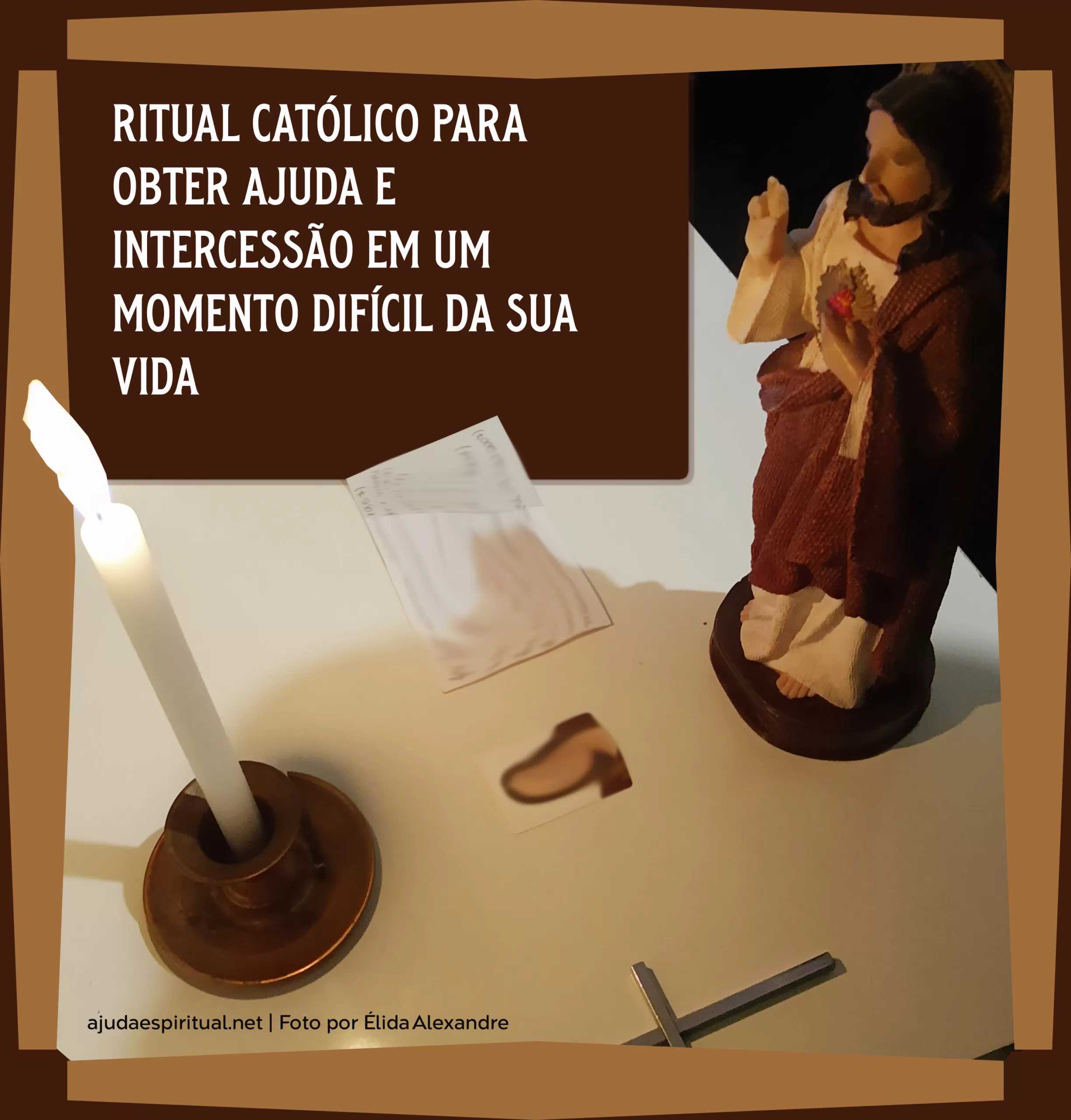 Ritual Católico para Obter Ajuda e Intercessão em um Momento Difícil da sua Vida