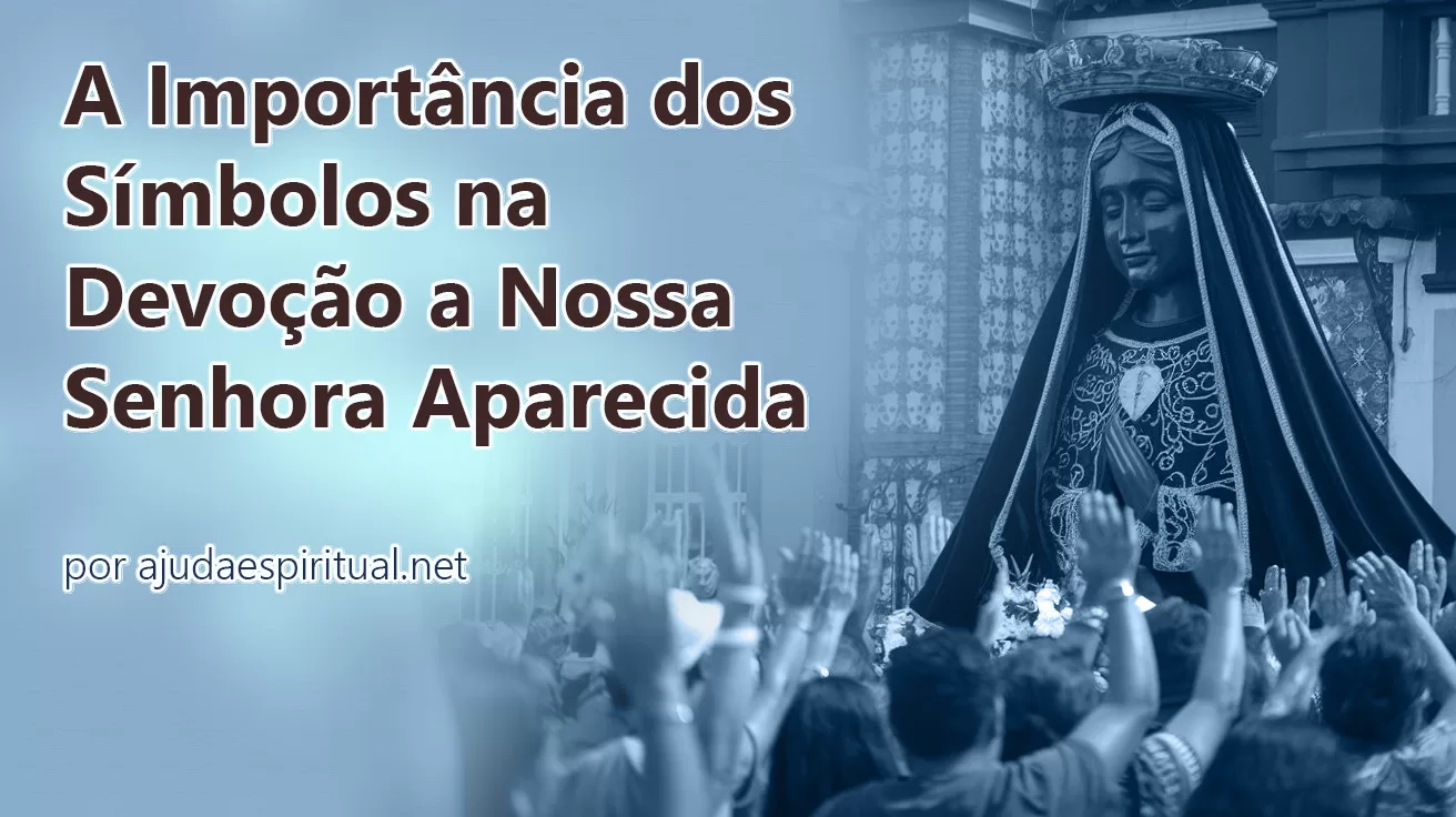 A Importância dos Símbolos na Devoção a Nossa Senhora Aparecida