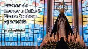 Novena de Louvor e Culto à Nossa Senhora Aparecida