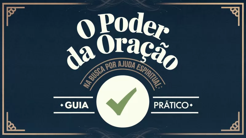 O Poder da Oração na Busca por Ajuda Espiritual Guia Prático