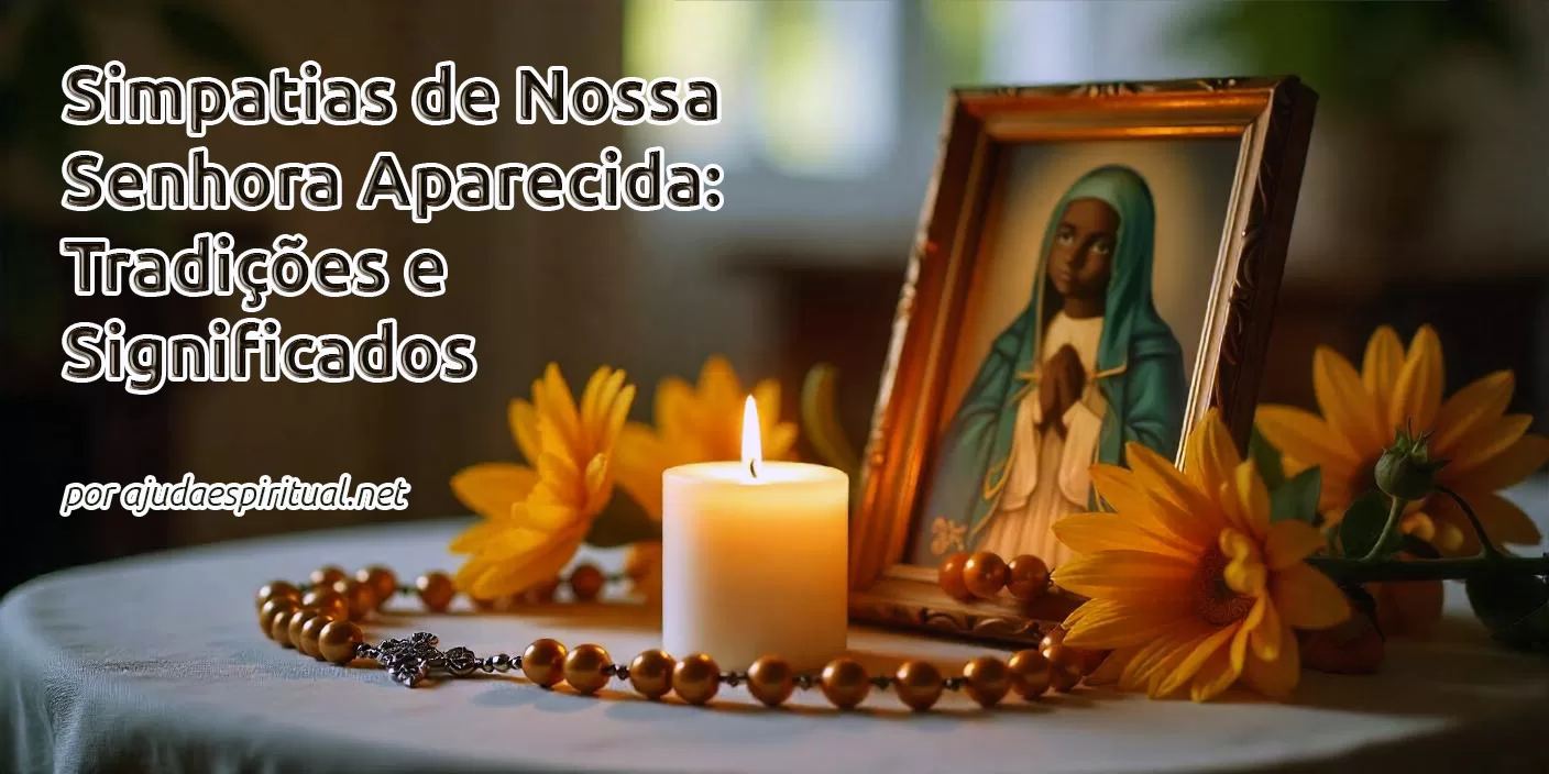 Simpatias de Nossa Senhora Aparecida: Tradições e Significados