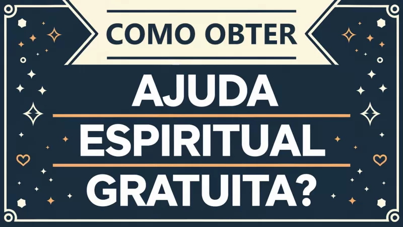 Como Obter Ajuda Espiritual Gratuita?